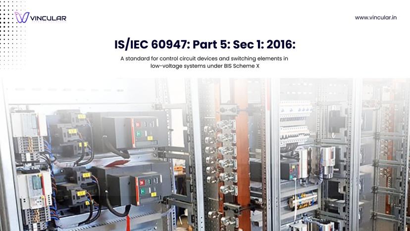BIS Scheme X Mandatory certification for low-voltage switchgear and Control gear such as switches, disconnectors. 