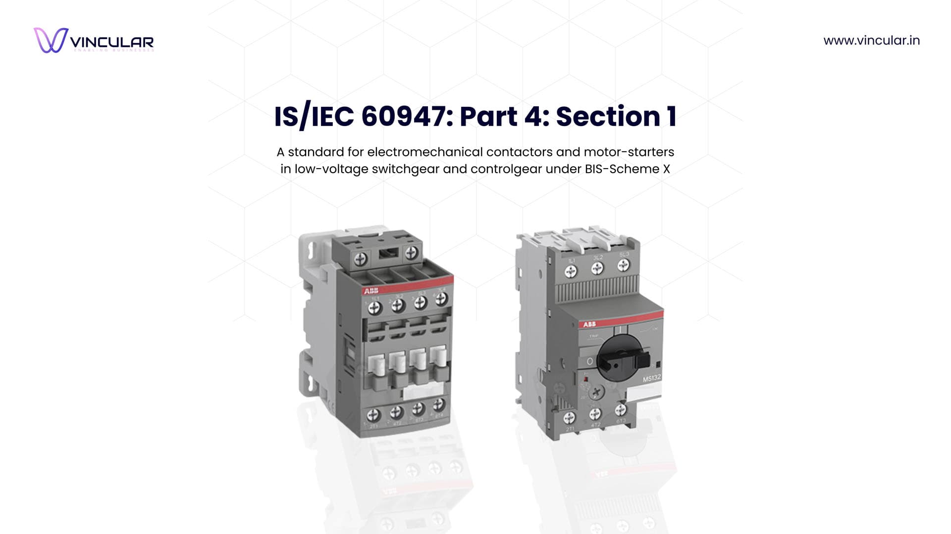 BIS Scheme X Mandatory certification for low-voltage switchgear and Control gear such as Contactors and Motor-Starters.