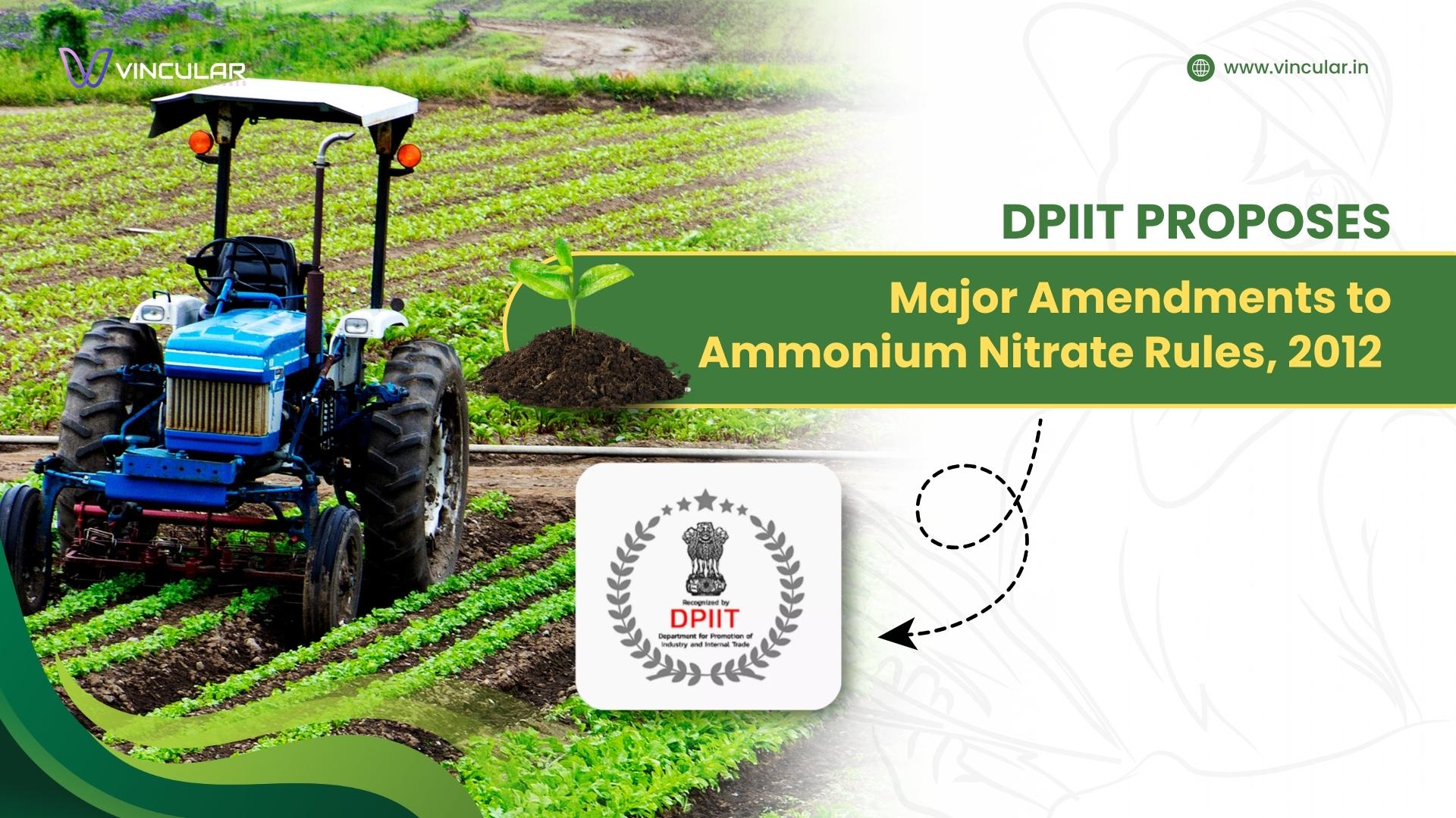 DPIIT PROPOSES Major mendments to Ammonium Nitrate Rules, 2012
