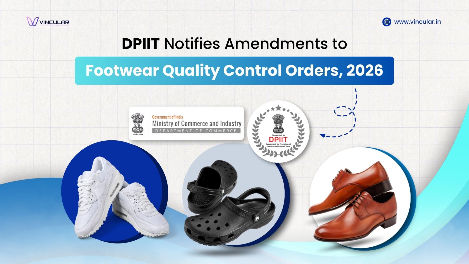 DPIIT Notifies Amendments to Footwear Quality Control Orders, 2026