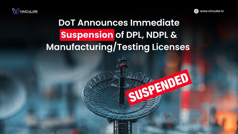 Immediate Suspension of WPC DPL/NDPL and Manufacturing/Testing License Applications