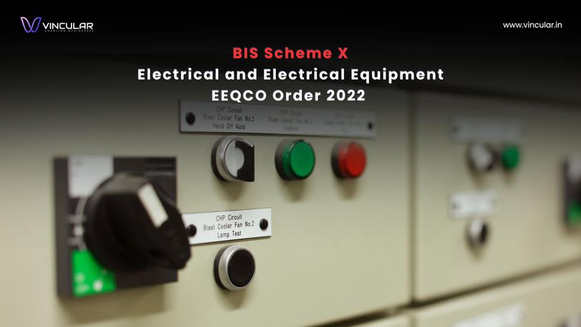 BIS Scheme X— Electrical and Electrical Equipment EEQCO Order 2022