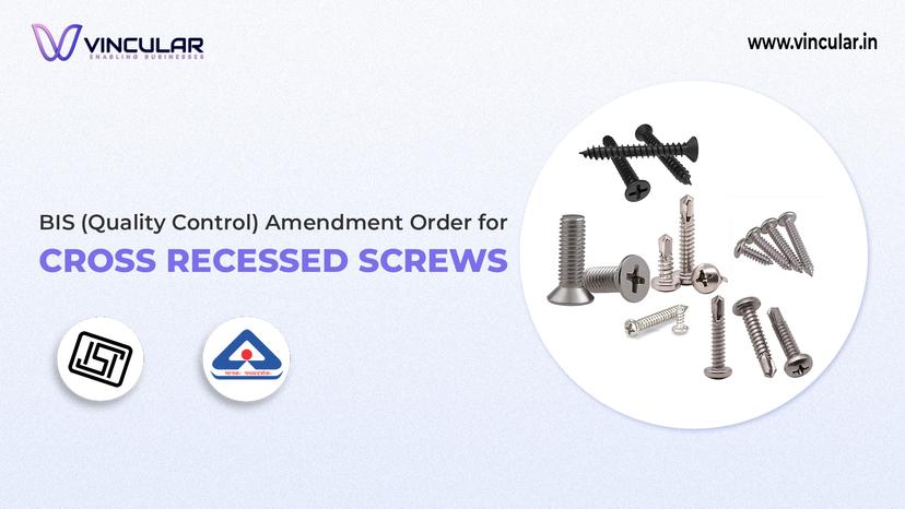 BIS (Quality Control) Amendment Order for Cross Recessed Screws