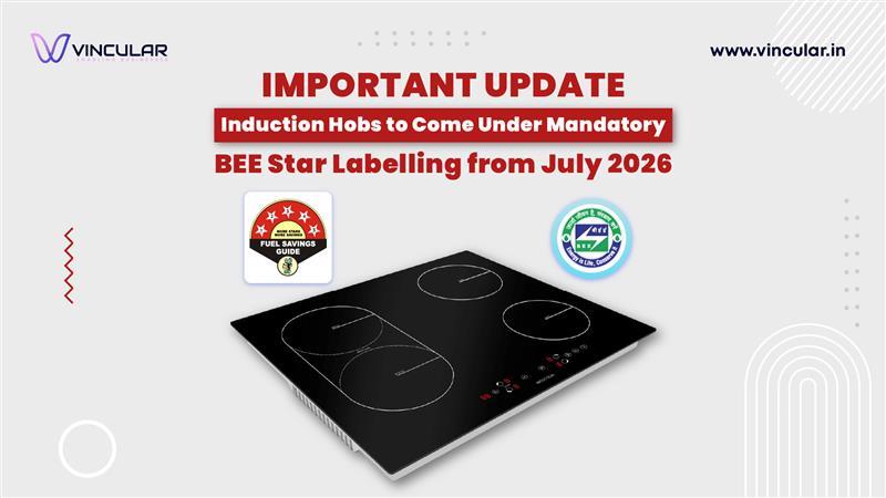 Important Update Induction Hobs to Come Under Mandatory BEE Star Labelling from July 2026