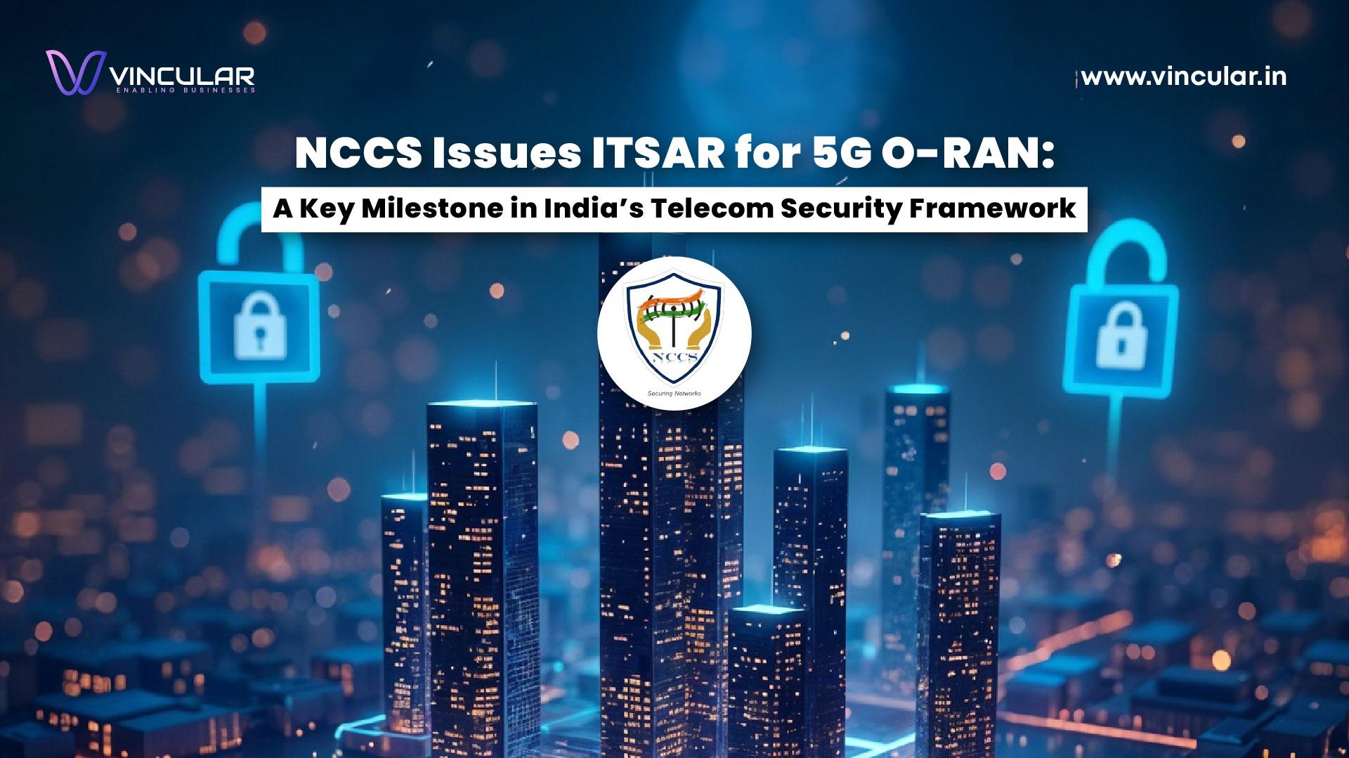 Attachment Details NCCS-Issues-ITSAR-for-5G-O-RAN-A-Key-Milestone-in-Indias-Telecom-Security-Framework