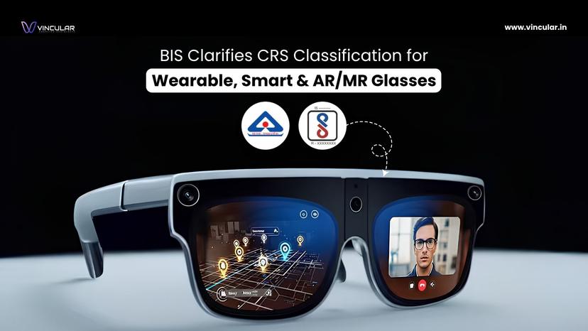 BIS Clarifies CRS Classification for Wearable, Smart & ARMR Glasses