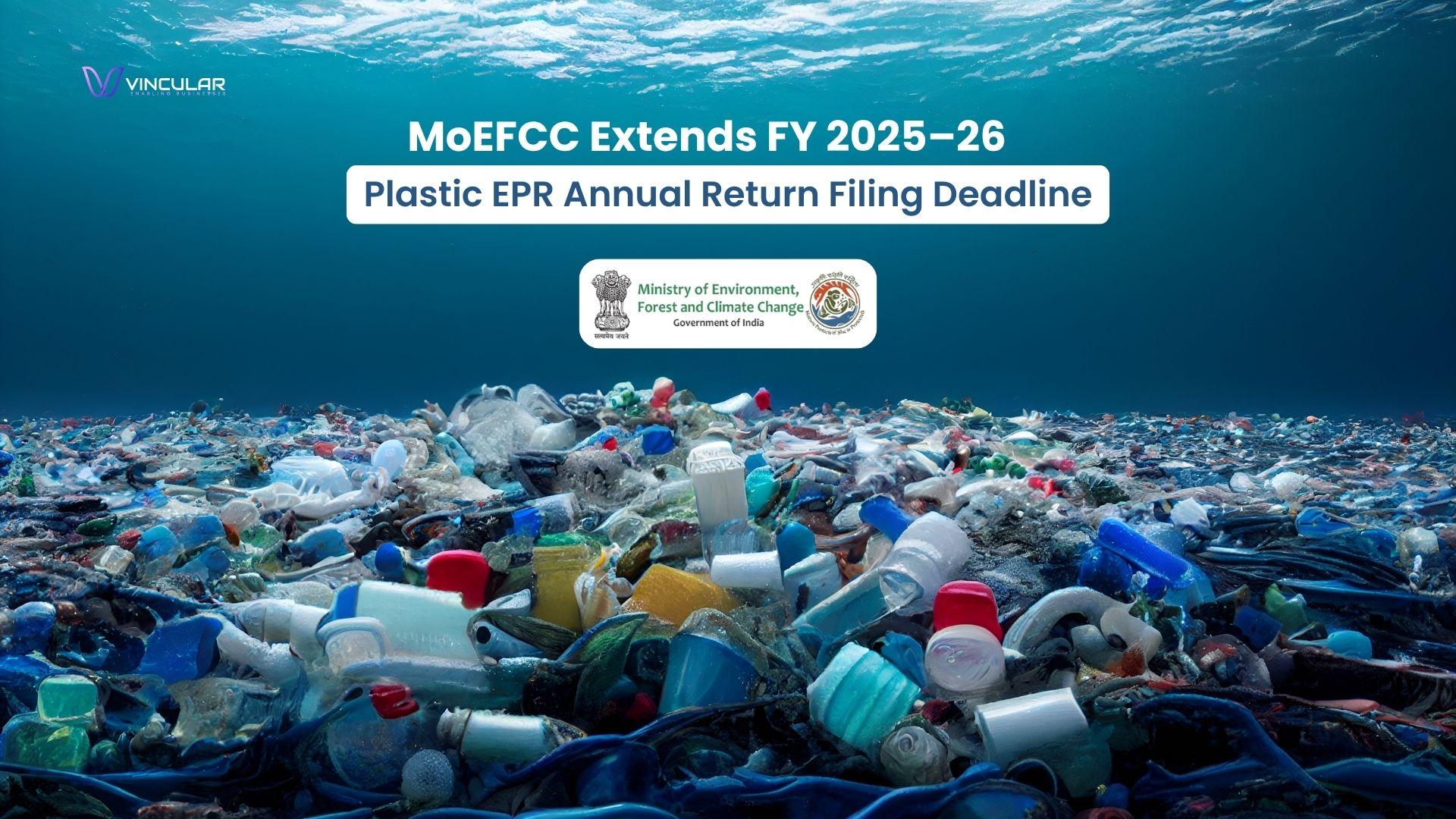 MoEFCC Extends FY 2025–26 Plastic EPR Annual Return Filing Deadline