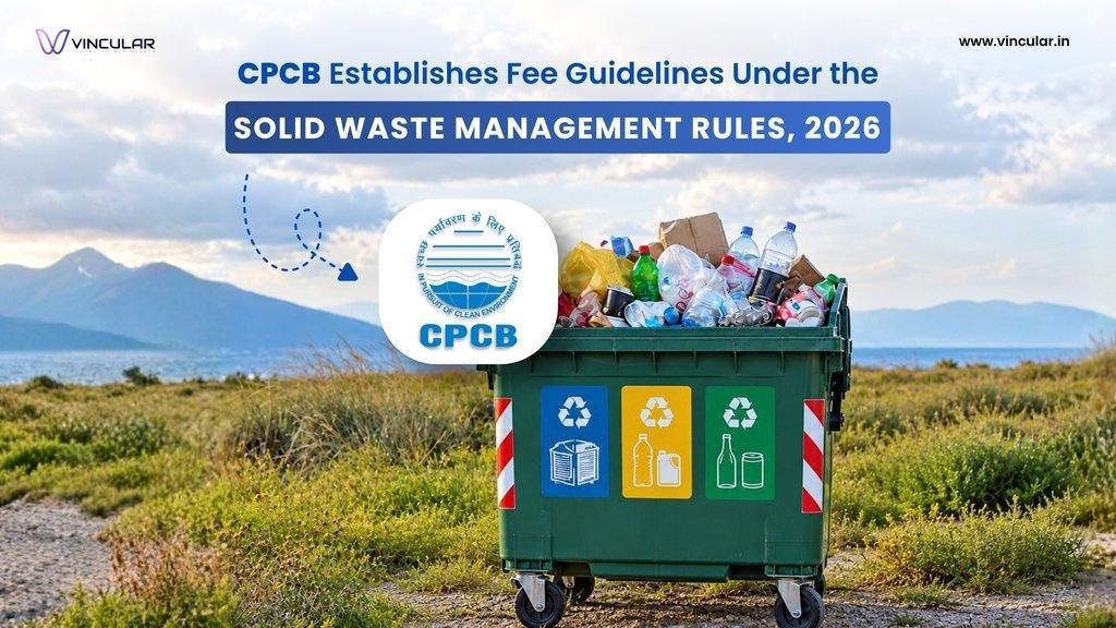 CPCB Establishes Fee Guidelines Under the Solid Waste Management Rules, 2026 (1)